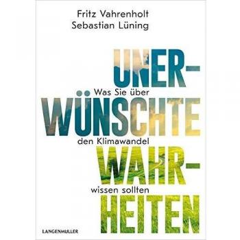 Fritz Vahrenholt Unerwünschte Wahrheiten: Was Sie Über Den Klimawandel Wissen Sollten