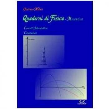 Quaderni di fisica-meccanica. Concetti introdutivi, cinematica