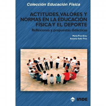 Actitudes, valores y normas en la educación física y el deporte: Reflexiones y propuestas didácticas (Tapa blanda).