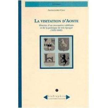 La visitation d'Aoste. Histoire d'un monastère valdôtain et de la politique de son époque