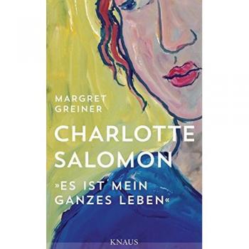 Greiner, Margret: Charlotte Salomon