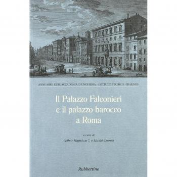 Il palazzo Falconieri e il palazzo barocco a Roma. Atti del Convegno