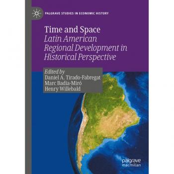 Time and Space: Latin American Regional Development in Historical Perspective (Palgrave Studies in Economic History)
