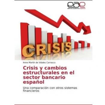 Martín de Vidales Carrasco, Irene: Crisis y cambios estructurales en el sector bancario español