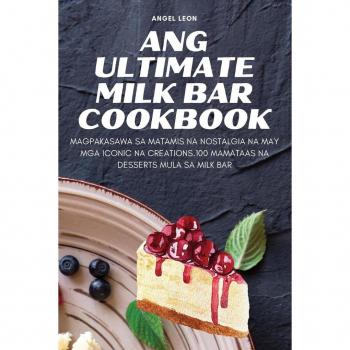 Ang Ultimate Milk Bar Cookbook