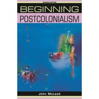 Beginning Postcolonialism by John McLeod