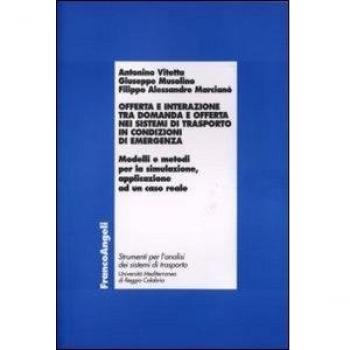 Offerta e interazione tra domanda e offerta nei sistemi di trasporto in condizioni di emergenza. Modelli e metodi per la simulazione, applicazione ad un caso reale