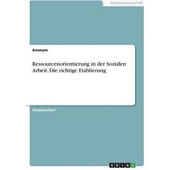 Ressourcenorientierung in der Sozialen Arbeit. Die richtige Etablierung
