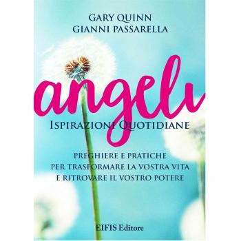Angeli. Ispirazioni quotidiane. Preghiere e pratiche per trasformare la vita e ritrovare il potere