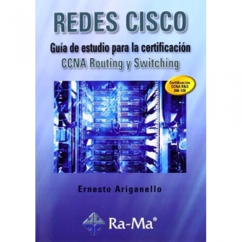 Redes cisco. Guía de estudio para la certificación ccna routing y switching