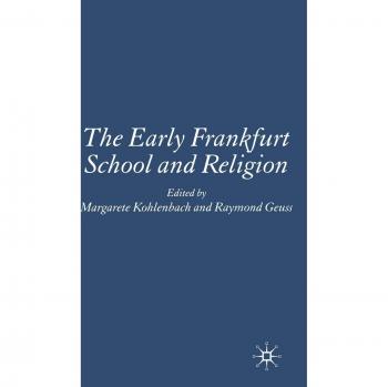 The Early Frankfurt School And Religion