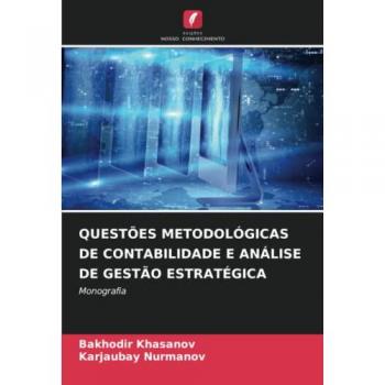 Khasanov, Bakhodir: QUESTÕES METODOLÓGICAS DE CONTABILIDADE E ANÁLISE DE GESTÃO ESTRATÉGICA