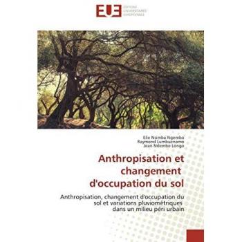 Anthropisation et changement d'occupation du sol: Anthropisation, changement d'occupation du sol et variations pluviométriques dans un milieu péri urbain