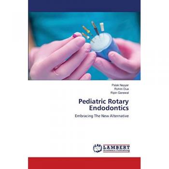Nayyar, Palak: Pediatric Rotary Endodontics