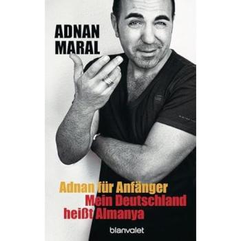 Adnan für Anfänger: Mein Deutschland heißt Almanya