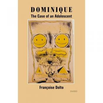 Francoise Dolto Dominique: The Case of an Adolescent