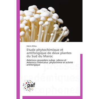 Etude phytochimique et antifongique de deux plantes du Sud du Maroc: Asteriscus graveolens subsp. odorus et Asteriscus imbricatus: phytochimie et activité antifongique (Omn.Pres.Franc.)