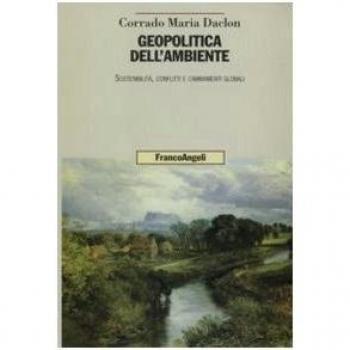 Geopolitica dell'ambiente. Sostenibilità, conflitti e cambiamenti globali