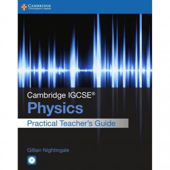Cambridge IGCSE® Physics Practical Teacher's Guide with CD-ROM