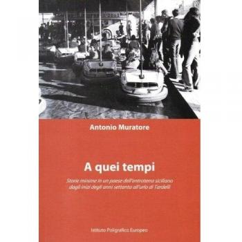 A quei tempi. Storie minime in un paese dell'entroterra siciliano dagli inizia degli anni '70 all'urlo di Tardelli