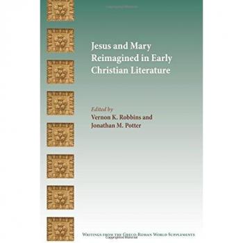 Jesus and Mary Reimagined in Early Christian Literature