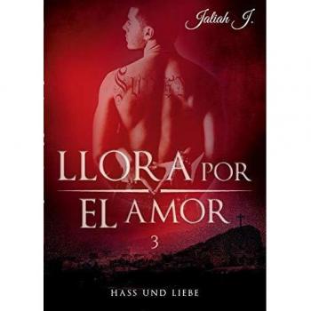 Llora por el amor 3: Hass und Liebe
