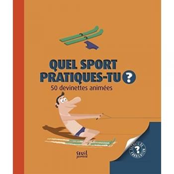 Quel sport pratiques-tu ? : 50 devinettes animées