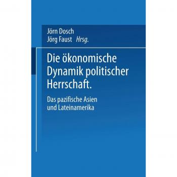 Die okonomische Dynamik Politischer Herrschaft