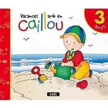 Vacances amb en Caillou. 3 anys (Tapa blanda).