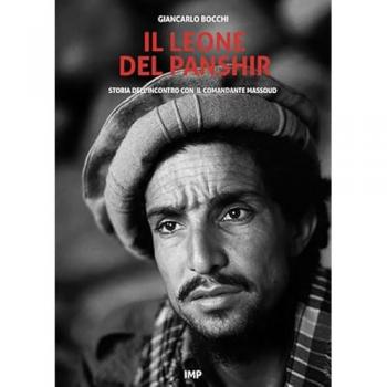 Il leone del Panshir. Storia dell'incontro con il comandante Massoud