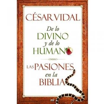 De lo divino y de lo humano, Las pasiones en la Biblia