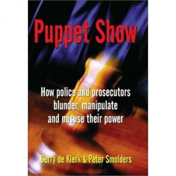 Puppet Show: How police and prosecutors blunder, manipulate and misuse their power
