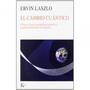 El cambio cuántico: Cómo el nuevo paradigma científico puede transformar la sociedad (Tapa blanda).