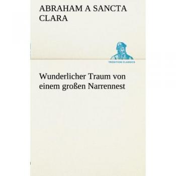 Wunderlicher Traum von einem großen Narrennest (TREDITION CLASSICS)