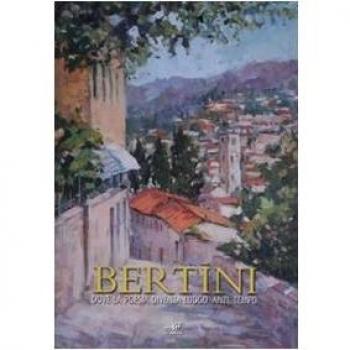 Bertini. Dove la poesia diventa luogo. Anzi, tempo. Catalogo della mostra