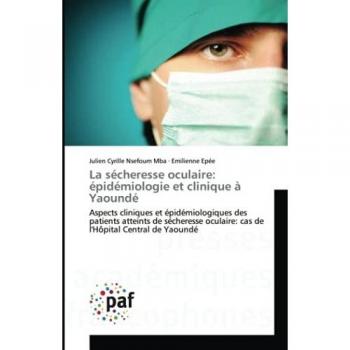 La sécheresse oculaire: épidémiologie et clinique à Yaoundé: Aspects cliniques et épidémiologiques des patients atteints de sécheresse oculaire: cas de l'Hôpital Central de Yaoundé