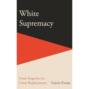 White Supremacy : From Eugenics to Great Replacement