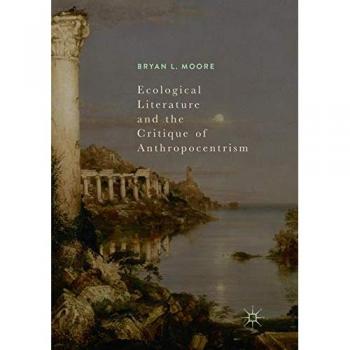 Ecological Literature and the Critique of Anthropocentrism