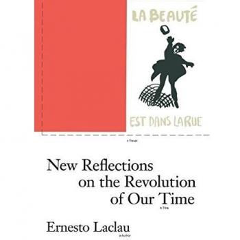 New Reflections on the Revolution of Our Time: Ernesto Laclau