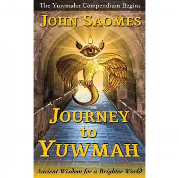 Journey to Yuwmah: Ancient Wisdom for a Brighter World