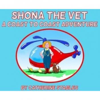 Shona The Vet: A Coast To Coast Adventure