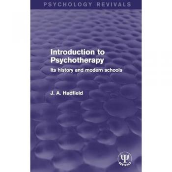 Introduction to Psychotherapy: Its History and Modern Schools (Psychology Revivals)