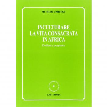 Inculturare la vita consacrata in Africa. Problemi e prospettive