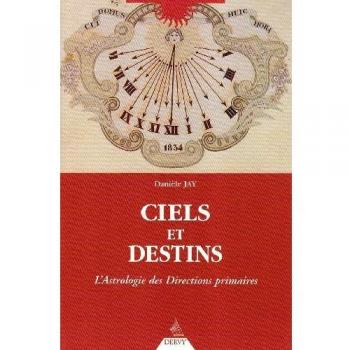 CIELS ET DESTINS. L'Astrologie des Directions primaires (Astrologie (Rou)