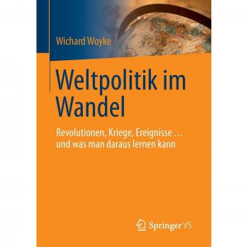 Weltpolitik im Wandel: Revolutionen, Kriege, Ereignisse ... und was man daraus lernen kann