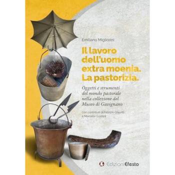 Il lavoro dell’uomo extra moenia. La pastorizia. Oggetti e strume...