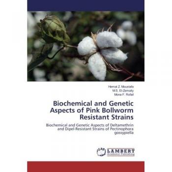Biochemical and Genetic Aspects of Pink Bollworm Resistant Strains: Biochemical and Genetic Aspects of Deltamethrin and Dipel-Resistant Strains of Pectinophora gossypiella