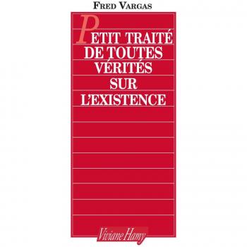 Petit traité de toutes vérités sur l'existence