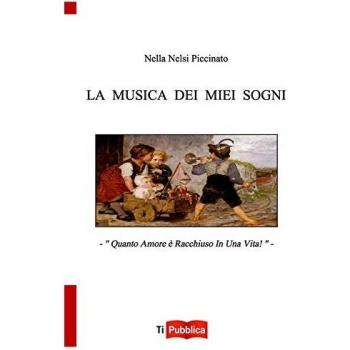 La musica dei miei sogni. Quanto amore è racchiuso in una vita!