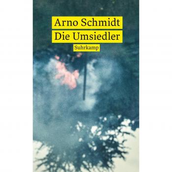 Arno Schmidt Die Umsiedler. Alexander: Zwei Prosastudien